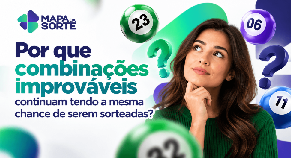 Por que combinações improváveis continuam tendo a mesma chance de serem sorteadas?